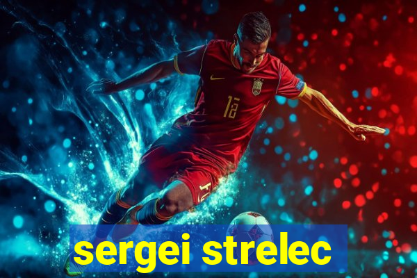 sergei strelec